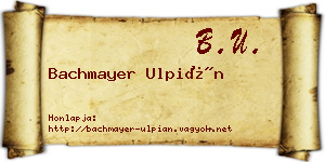 Bachmayer Ulpián névjegykártya